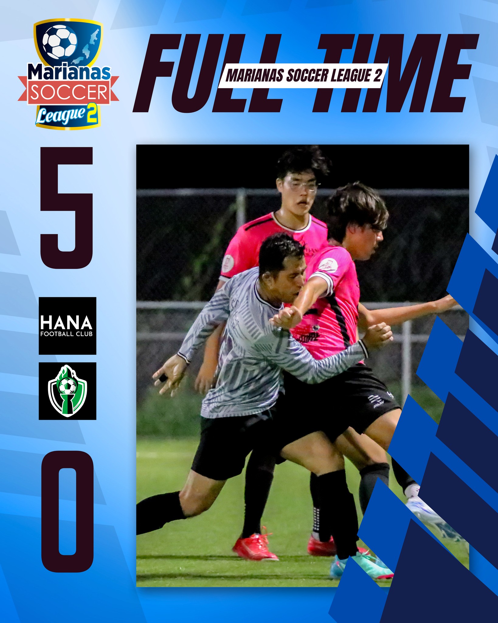 May be an image of soccer, football and text that says 'Marianas LEAGUE 2 SOCCER Ceaфиe FULLTIME FULL MARIANAS SOCCER TIME ME 5 HANA FOOTBALL CLUB O'