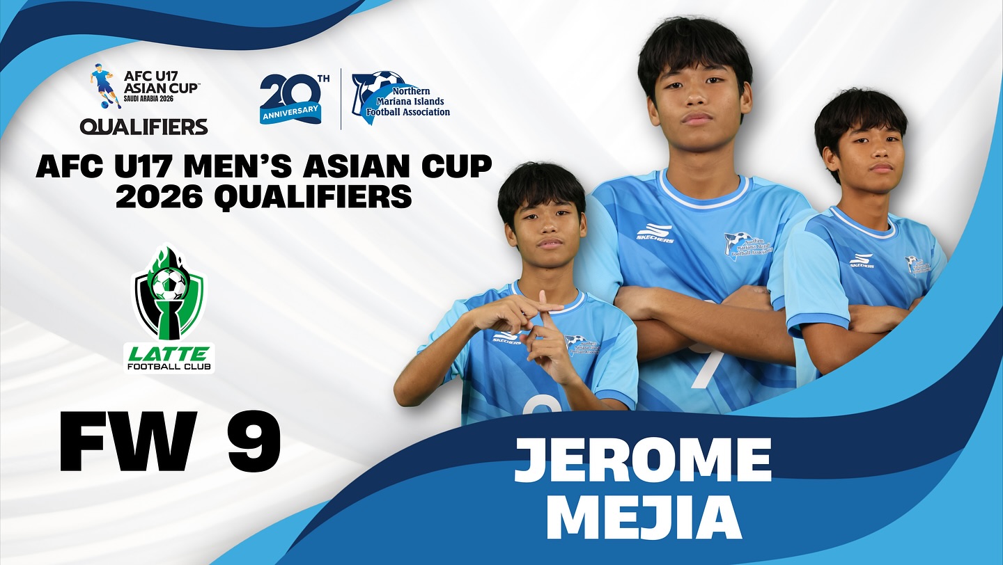 May be an image of soccer, football and text that says 'ASIANCUP AFC U17 AFCU17 ASIAN ASIAN CUP 02825 TH QUALIFIERS ANHIVERSARY Northern Mariana Islands sland potball Association AFC 17 MEN'S ASIAN CUP 2026 QUALIFIERS LATTE FOOTBALL CLUB ရ်တုစောင် VINE FW 9 JEROME MEJIA'