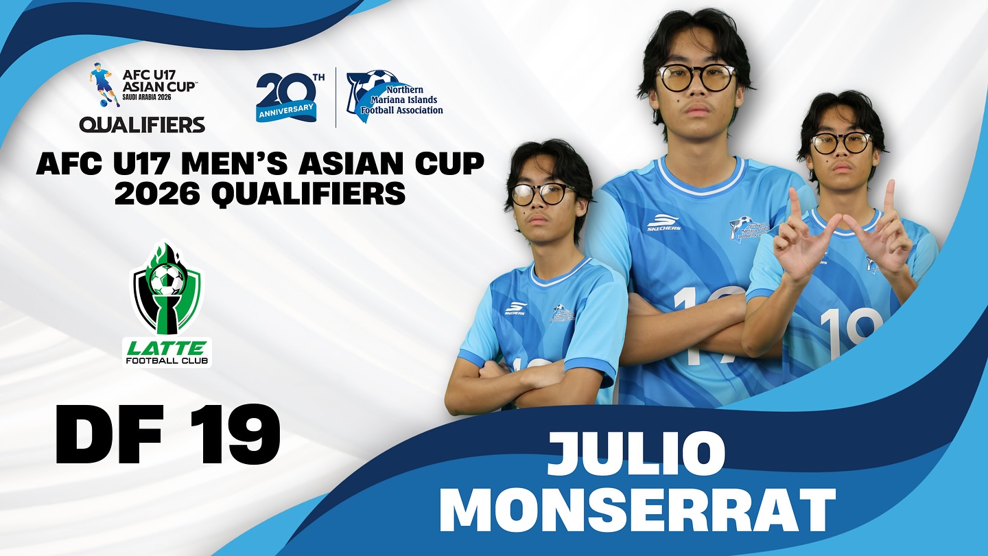 May be an image of text that says 'AFC AFCU17 U17 ASIAN ASIANCUP CUP SUASIJESUA ΤΗ ANNIVERSARY Norther Mariana islands ootball Association QUALIFIERS AFC U17 MEN'S ASIAN CUP 2026 QUALIFIERS AREEMENN LATTE FOOTBALL CLUB を 10 DF DF19 19 JULIO MONSERRAT'