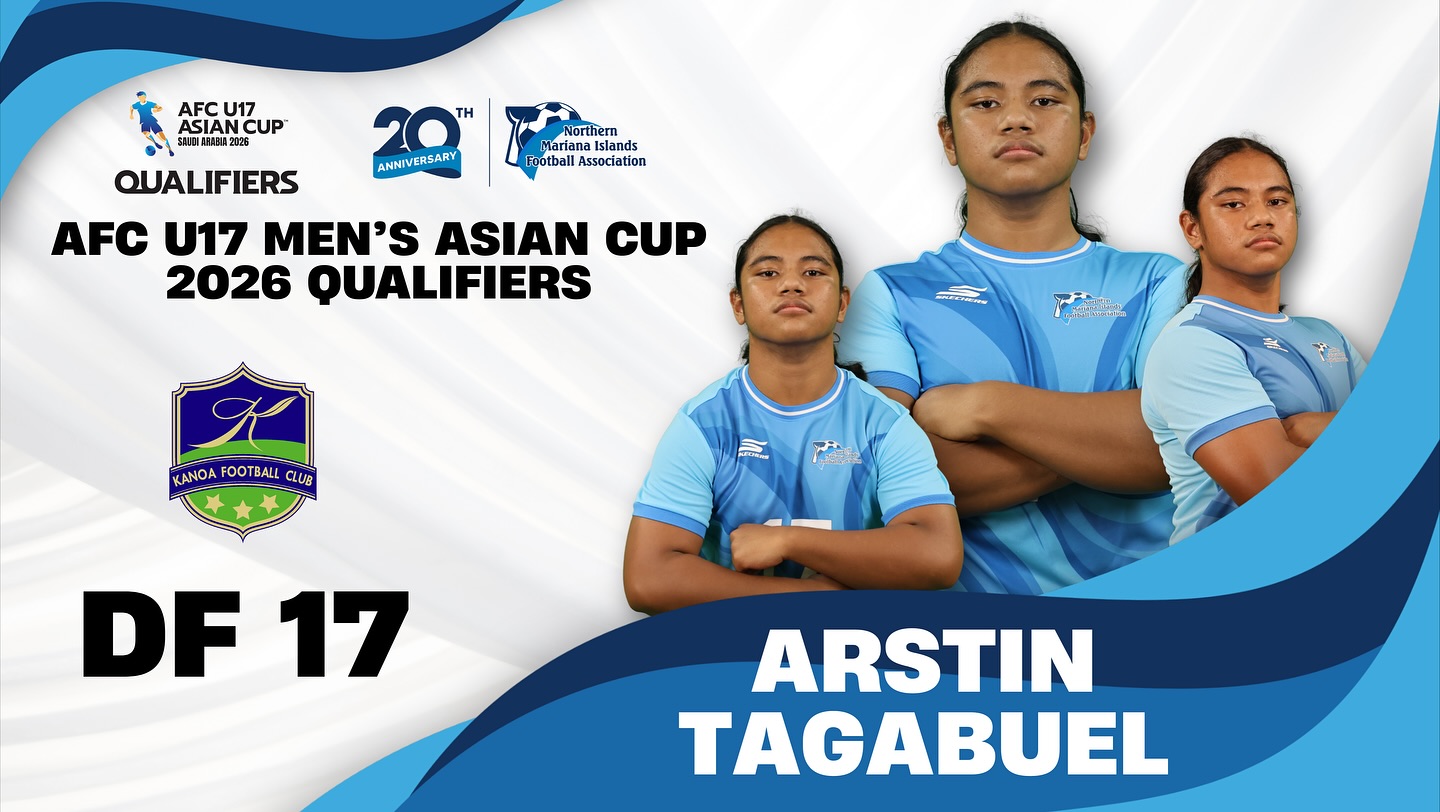 May be an image of soccer, football and text that says 'AFCU17 ANZUP AFC U17 ASIAN CUP S500N88A312836 ΤΗ ANHIVERSARY Northern Mariana Islands land otball Association QUALIFIERS AFC 17 MEN'S ASIAN CUP 2026 QUALIFIERS KANOA FOO TBALL CLUB CLU FO YMNE Yo DF DF17 17 ARSTIN TAGABUEL'
