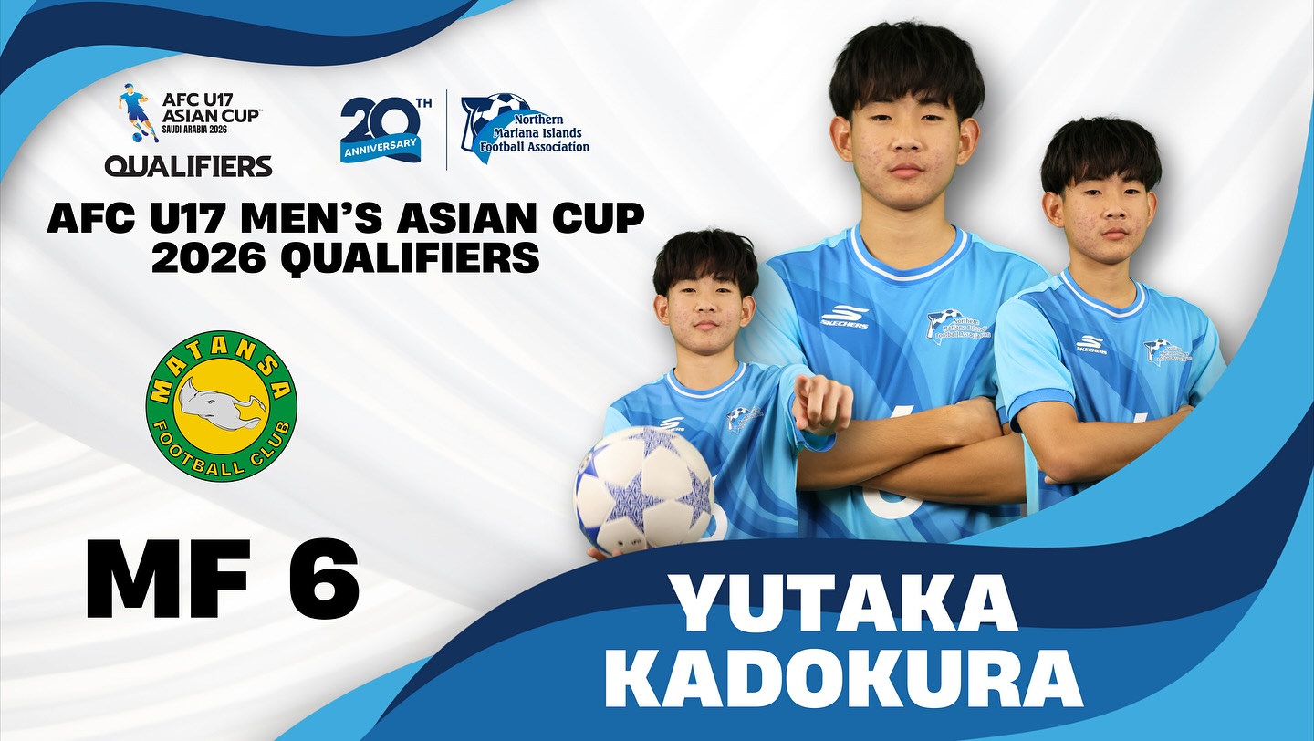 May be an image of soccer and text that says 'AFCU17 ASIANCUP AFC U17 ASIAN CUP 58期商2826 ΤΗ ANNIVERSARY Northern Mariana Islands notball Association QUALIFIERS AFC U17 MEN'S ASIAN CUP 2026 QUALIFIERS A M SAIANS ဟ M F TOOTBAL CLUVB NLEICHONG S MF 6 YUTAKA KADOKURA'